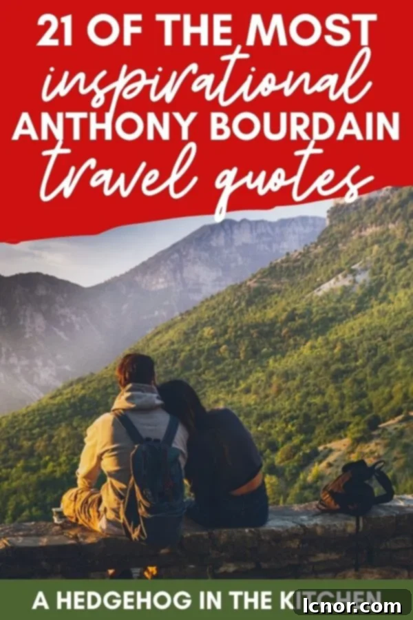 Pin this image: 21 of the most inspirational Anthony Bourdain travel quotes for future reference