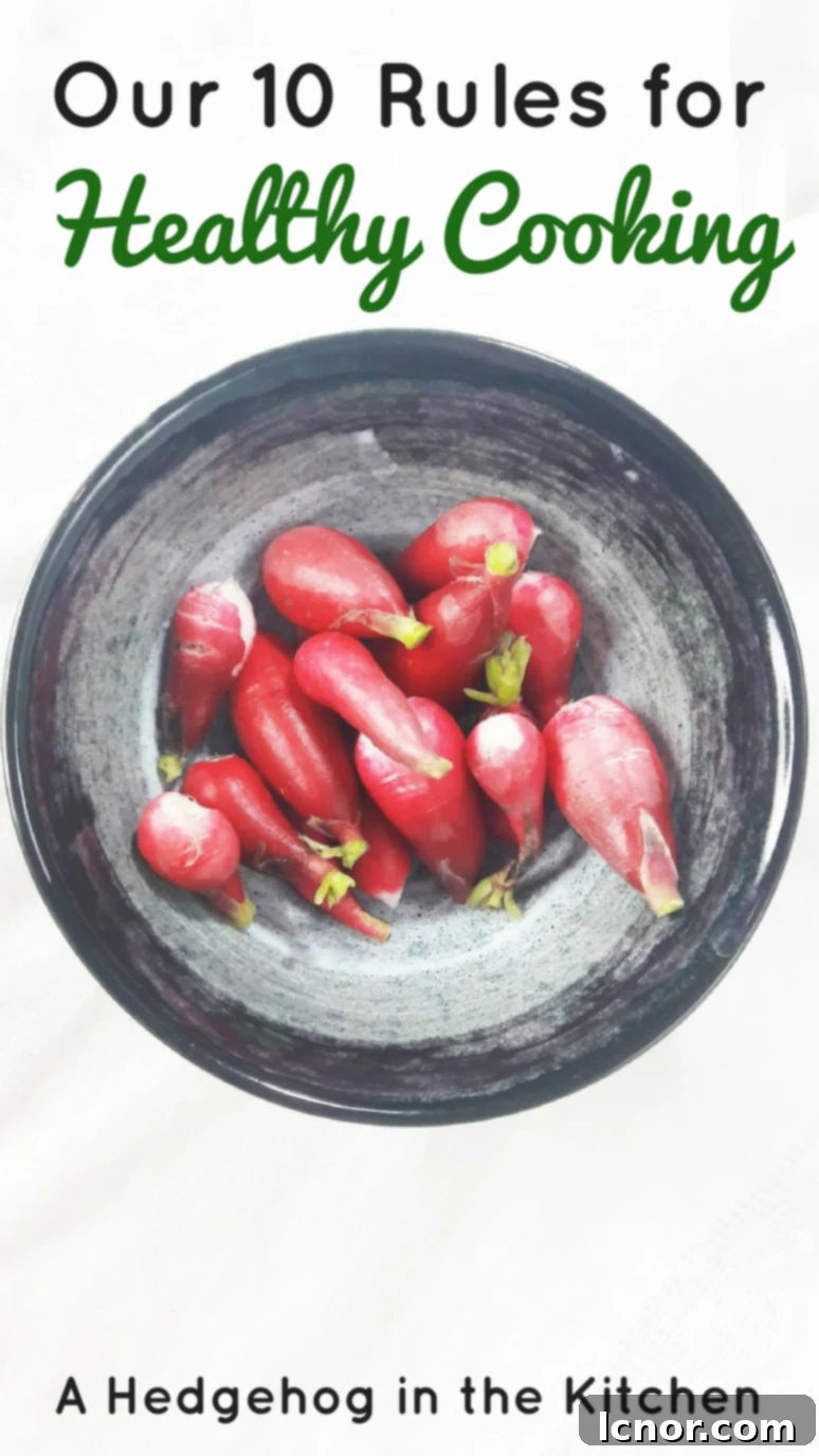 Our 10 Rules for Healthy Cooking. What are yours? | ahedgehoginthekitchen.com